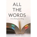All the Words: A Year of Reading About Writing