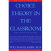Choice Theory in the Classroom