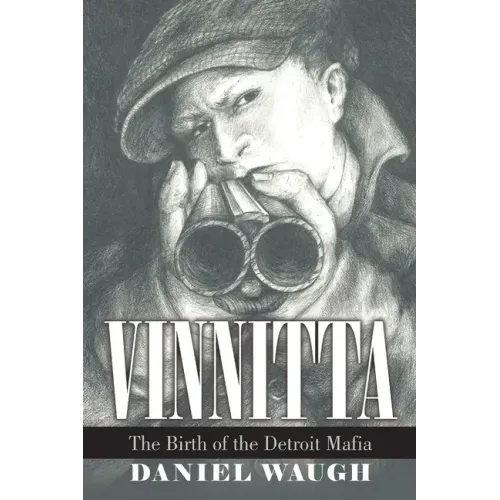 Vinnitta: The Birth of the Detroit Mafia