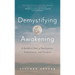 Demystifying Awakening: A Buddhist Path of Realization, Embodiment, and Freedom