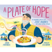 A Plate of Hope: The Inspiring Story of Chef José Andrés and World Central Kitchen