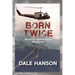 Born Twice: Memoir of a Special Forces SOG Warriorr
