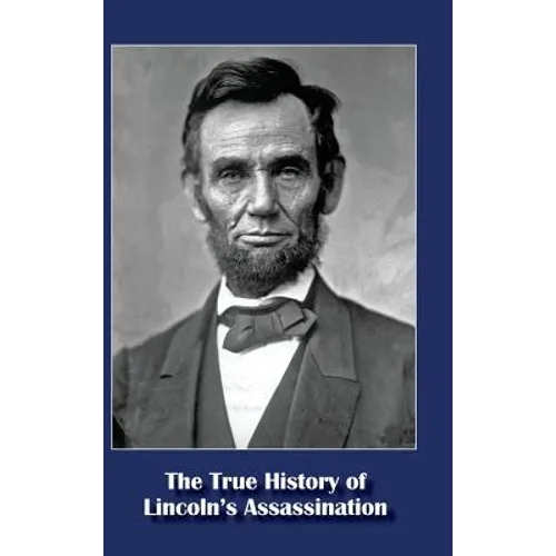 The True History of Lincoln's Assassination