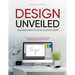 Design Unveiled: Discovering the Core Principles Behind Every Design Project