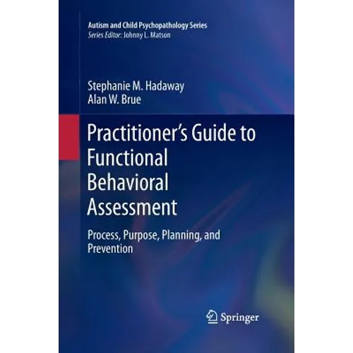 Practitioner's Guide to Functional Behavioral Assessment: Process, Purpose, Planning, and Prevention