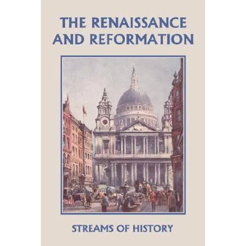 Streams of History: The Renaissance and Reformation (Yesterday's Classics)