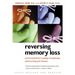 Reversing Memory Loss: Proven Methods for Regaining, Stengthening, and Preserving Your Memory, Featuring the Latest Research and Treaments