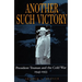Another Such Victory: President Truman and the Cold War, 1945-1953