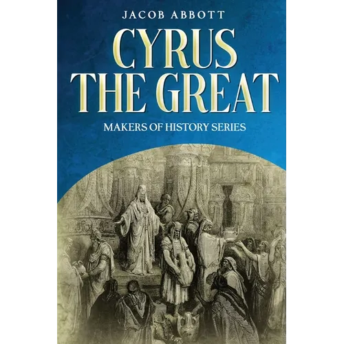 Cyrus the Great: Makers of History Series