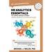 HR Analytics Essentials You Always Wanted To Know: A Practical Guide to HR Metrics, Data Analytics, and Effective People Management Strategies for Beg