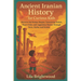 Ancient Iranian History for Curious Kids: Discover the Persian Empire, Zoroastrian Beliefs, Royal Cities, and Legendary Heroes Through Facts, Myths, a