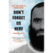 Don't Forget Us Here: Lost and Found at Guantanamo
