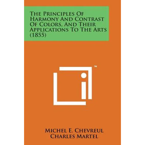 The Principles of Harmony and Contrast of Colors, and Their Applications to the Arts (1855)