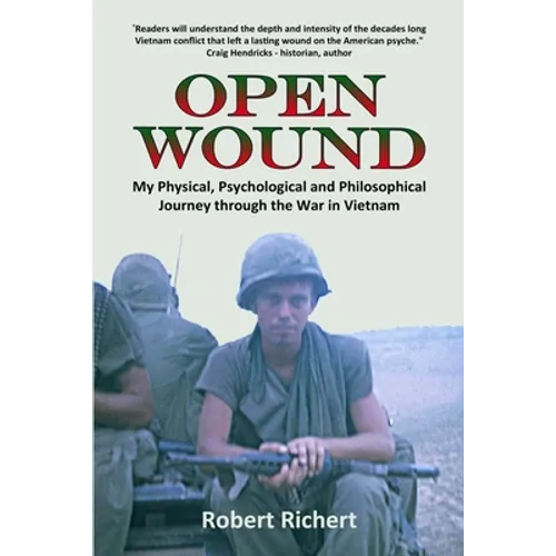 Open Wound: My Physical, Psychological and Philosophical Journey through the War in Vietnam