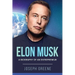 Elon Musk: A Biography of an Entrepreneur
