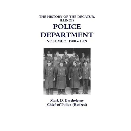 The History of the Decatur, Illinois Police Department: Volume 2