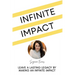 Infinite Impact: Leave a Lasting Legacy by Making an Infinite Impact