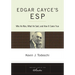 Edgar Cayce's ESP: Who He Was, What He Said, and How it Came True