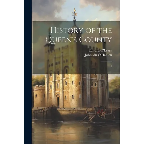History of the Queen's County: 1