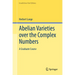 Abelian Varieties Over the Complex Numbers: A Graduate Course