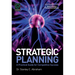 Strategic Planning: A Practical Guide for Competitive Success