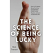 The Science of Being Lucky: How to Engineer Good Fortune, Consistently Catch Lucky Breaks, and Live a Charmed Life