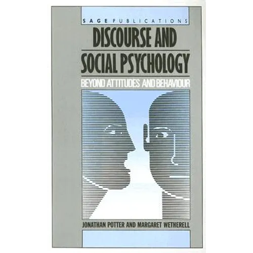Discourse and Social Psychology: Beyond Attitudes and Behaviour