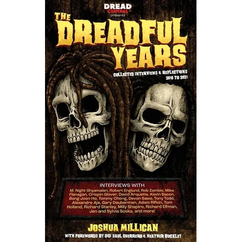 The Dreadful Years: Collected Interviews & Reflections - 2018 to 2021