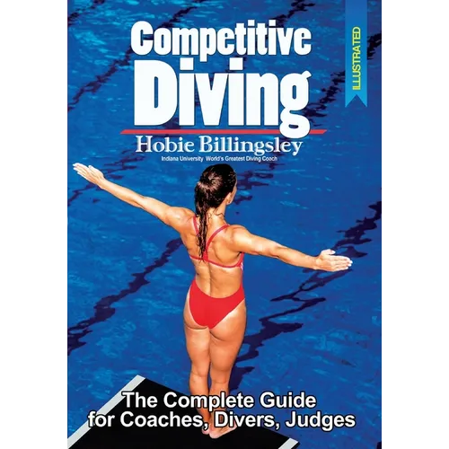 Competitive Diving: The Complete Guide for Coaches, Divers, Judges