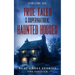 True Tales Of The Supernatural: Haunted Houses: Real Ghost Stories: Volume Six