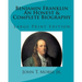 Benjamin Franklin An Honest & Complete Biography: Large Print Edition