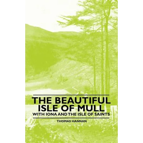 The Beautiful Isle of Mull - With Iona and the Isle of Saints