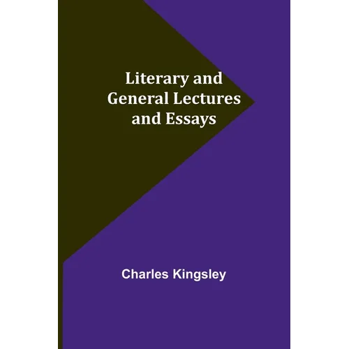 Literary and General Lectures and Essays