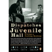 Dispatches from Juvenile Hall: Fixing a Failing System