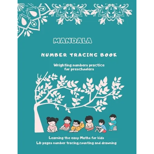 Mandala number tracing book: Learning the easy maths for kids by number tracing, counting and drawning
