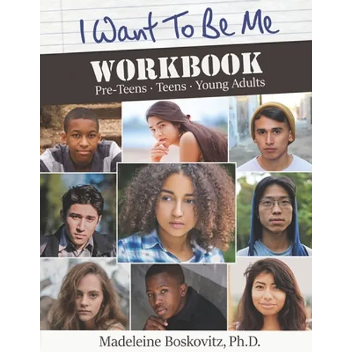 I Want to Be Me Workbook: Pre-Teens. Teens. Young Adults