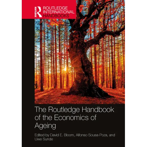 The Routledge Handbook of the Economics of Ageing