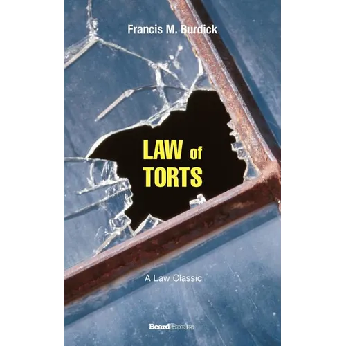 The Law of Torts: A Concise Treatise on the Civil Liability at Common Law and Under Modern Statutes for Actionable Wrongs to Person and Property