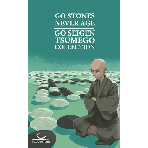 Go Stones Never Age: Go Seigen Tsumego Collection
