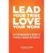 Lead Your Tribe, Love Your Work: An Entrepreneur's Guide to Creating a Culture that Matters