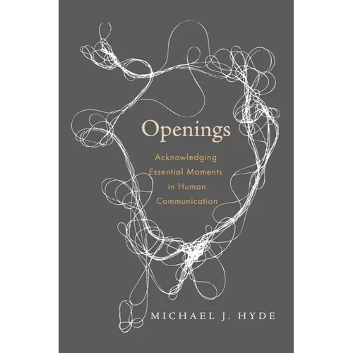 Openings: Acknowledging Essential Moments in Human Communication