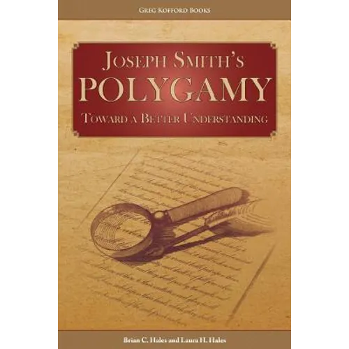 Joseph Smith's Polygamy: Toward a Better Understanding