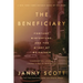 The Beneficiary: Fortune, Misfortune, and the Story of My Father