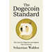 The Dogecoin Standard: The Case for Dogecoin and Against Fiat Currencies
