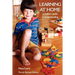 Newly Revised Edition Learning at Home: A Mother's Guide to Homeschooling