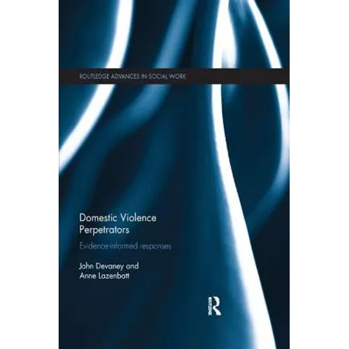 Domestic Violence Perpetrators: Evidence-Informed Responses