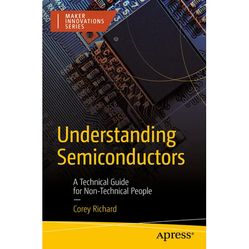 Understanding Semiconductors: A Technical Guide for Non-Technical People