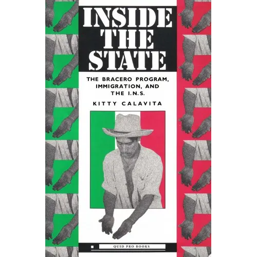 Inside the State: The Bracero Program, Immigration, and the I.N.S.
