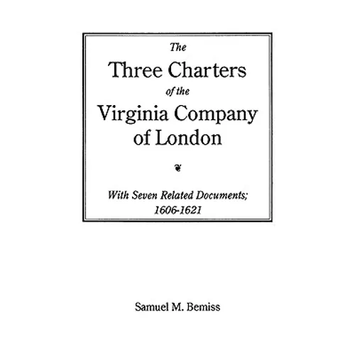 Three Charters of the Virginia Company of London