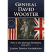 General David Wooster: Hero of the American Revolution, 1710-1777